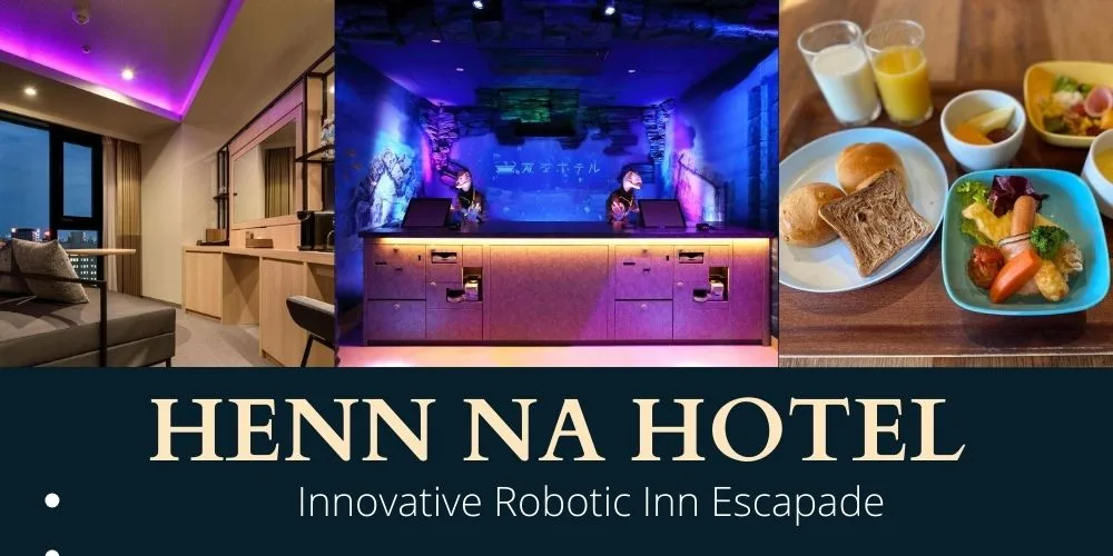 Henn na Hotel: Innovative Robotic Inn Escapade