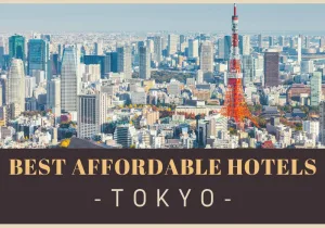 BEST AFFORDABLE HOTELS -TOKYO-