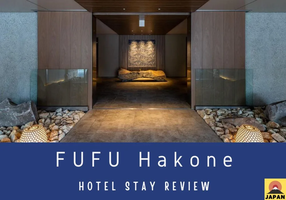 FUFU Hakone: Our Hotel Stay Review 2024