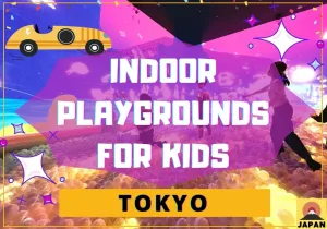 Indoor Playgrounds for kids tokyo